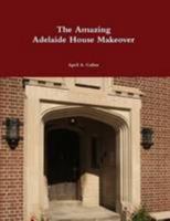 The Amazing Adelaide House Makeover 0557559073 Book Cover
