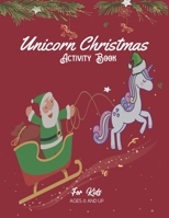 Unicorn christmas activity book for kids ages 6 and up: practice on: addition and subtraction,coloring,writehand and more fun activities B08R99WHM9 Book Cover