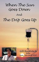 When The Sun Goes Down And The Drip Goes Up 1449031617 Book Cover