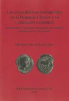 Las cecas Ibericas Meridionales de la Hispania Ulterior y su Circulacion Monetaria: Acunaciones y Dispersion Monetal de Las Ciudades Ibericas del sur Peninsular 1407309161 Book Cover