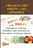 Mein Buch der Kreativ- und Lernspiele: Aufdecken der Unterschiede/Aufdecken von Ähnlichkeiten/ Färben/ Zählen von Objekten/ Labyrinth/Verbindung der ... Setzen Sie die Farben/. B08QS691NT Book Cover