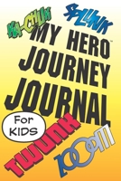 My Hero Journey Journal for Kids: Draw and Write Creative Journal, Notebook, Diary 1710420359 Book Cover