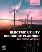 Electric Utility Resource Planning: Past, Present and Future 0128198737 Book Cover
