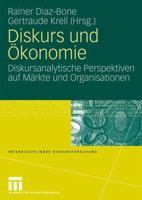 Diskurs Und Okonomie: Diskursanalytische Perspektiven Auf Markte Und Organisationen 3531199862 Book Cover