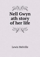Nell Gwyn Ath Story of Her Life 5518704739 Book Cover