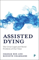 Assisted Dying: The Great Legal and Moral Problem of Our Time 1447378512 Book Cover