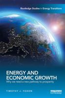 Energy and Economic Growth: Why We Need a New Pathway to Prosperity 113866930X Book Cover