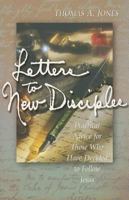 Letters to New Disciples: Practical Advice for Those Who Have Decided to Follow Jesus 1577820487 Book Cover
