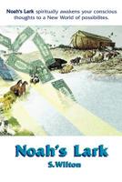 Noah's Lark: Animals on a Mission to Restore Mother Earth 0759610029 Book Cover