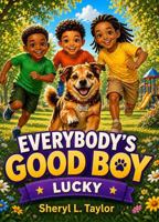 Everybody's Good Boy: Lucky (Pea Patch Kids) B0H18DS5D3 Book Cover