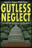Gutless Neglect: America's Biggest Money Crisis 0972848398 Book Cover