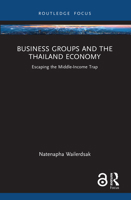 Business Groups and the Thailand Economy: Escaping the Middle-Income Trap 1032441143 Book Cover