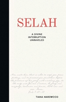 Selah: A Divine Interruption Unraveled 1732018146 Book Cover