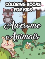 Coloring Books For Kids Awesome Animals: Childrens Coloring Activity Sheets, Cute Animal Designs And Illustrations To Color For Girls B08JLHQLKH Book Cover