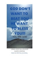 God Don't Want to Beat You He Want to Bless You!!! 1663239533 Book Cover