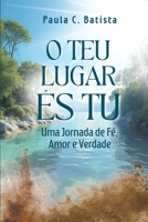 O Teu Lugar És Tu: Uma Jornada de Fé, Amor e Verdade (Portuguese Edition) B0FHG4B7MN Book Cover