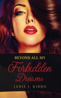 Beyond All My Forbidden Dreams: Explicit Erotic Sex Stories 1914067231 Book Cover