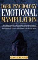 Dark Psychology Emotional Manipulation: How Manipulators Take Power in Relationships and Influence People using Psychology Warfare, Deception, Brainwashing, Covert Mind Games, Narcissistic Abuse 1801762139 Book Cover