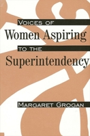 Voices of Women Aspiring to the Superintendency (SUNY Series, Educational Leadership) 0791429407 Book Cover