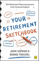 Your Retirement Sketchbook: 110 Financial Planning Lessons from Retirement Experts 1804091952 Book Cover