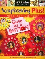 Scrapbooking Plus!: More Than Just Paper 1571203494 Book Cover