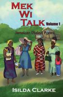 Mek Wi Talk: Jamaican Dialect Poems 1091150567 Book Cover