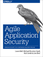 Agile Application Security: Enabling Security in a Continuous Delivery Pipeline 1491938846 Book Cover