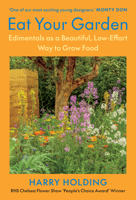Eat Your Garden: Edimentals as a Beautiful, Low-Effort Way to Grow Food 1645023346 Book Cover