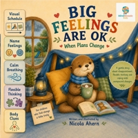 Big Feelings Are OK: When Plans Change: A Gentle Story About Disappointment, Flexible Thinking, and Coping With Unexpected Changes (BIG FEELINGS ARE ... Mosaic Kids Emotional Regulation Collection) B0H4CJY6VJ Book Cover