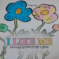 I Like Me: Growing The Seed Of Self-Esteem B0H7DLJ694 Book Cover