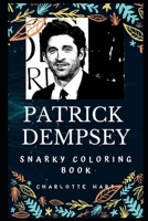 Patrick Dempsey Snarky Coloring Book: Neurosurgeon Derek "McDreamy" Shepherd from Grey's Anatomy. (Patrick Dempsey Snarky Coloring Books) 1673514057 Book Cover