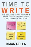 Time To Write: The Real-Life Story of What it Takes to Write Books, Raise Kids, and Work a Day Job 1720287953 Book Cover