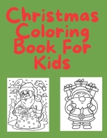 Christmas Coloring Book For Kids: For Toddlers.35 Christmas Pages to Color Including Santa, Christmas Trees, snowmen & more.Children's Christmas Gift B08MSKDKLF Book Cover