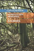 Misbegotten Memories: Stories 1719840466 Book Cover