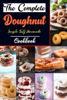 The Complete Doughnut Cookbook: Easy and Delicious Recipes B08NF36BJZ Book Cover