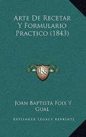 Arte De Recetar Y Formulario Practico (1843) 1160796319 Book Cover