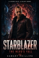 Starblazer: The Hero’s Fall: Book One of the Starblazer Trilogy B0HJK6YQVF Book Cover
