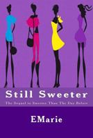Still Sweeter: Sequel to Sweeter Than The Day Before 0692463844 Book Cover
