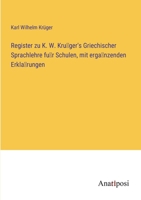 Register zu K. W. Krüger's Griechischer Sprachlehre für Schulen, mit ergänzenden Erklärungen 3382000822 Book Cover
