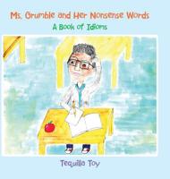 Ms. Grumble and Her Nonsense Words : A Book of Idioms 1543751423 Book Cover