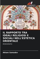 IL RAPPORTO TRA IDEALI RELIGIOSI E SOCIALI NELL'ESTETICA ORIENTALE: MONOGRAFIA 6205995271 Book Cover
