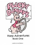 Plucky Bunny's Harp Adventures Book 1 1533414149 Book Cover