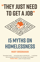 "They Just Need to Get a Job": 15 Myths on Homelessness (Myths Made in America) 0807006971 Book Cover