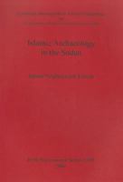 Islamic Archaeology in the Sudan (Cambridge Monographs in African Archaeology) 1841716391 Book Cover