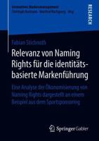 Relevanz von Naming Rights für die identitätsbasierte Markenführung: Eine Analyse der Ökonomisierung von Naming Rights dargestellt an einem Beispiel ... Markenmanagement) 3658222891 Book Cover