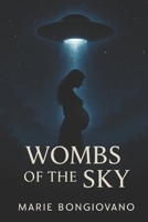 Wombs of the Sky B0F47ZNR9S Book Cover