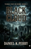 Black Cloud: Things that go Bump Vol. IV 1497579317 Book Cover