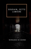 Soudain, Cette Lumière (Le Calice Et l'Épée) (French Edition) B0F3RG41RM Book Cover