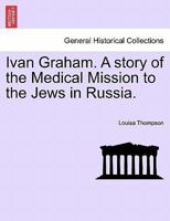 Ivan Graham. A story of the Medical Mission to the Jews in Russia. 1241201285 Book Cover