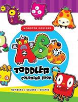 Toddler Coloring Book: ABC, Numbers and Shapes A workbook for boys, girls, kids ages 1-3 1545336849 Book Cover